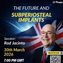 The Future and The Subperiosteal Implants